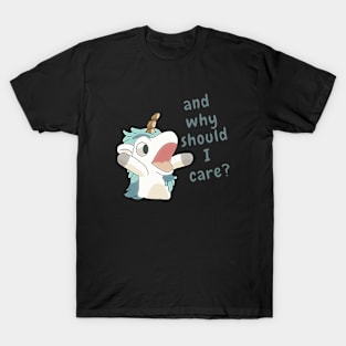 unicorse why should i cares T-Shirt